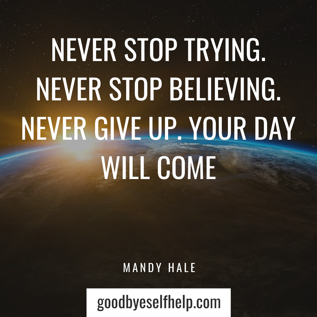 39 Do Not Give Up Quotes to Motivate You Goodbye Self Help