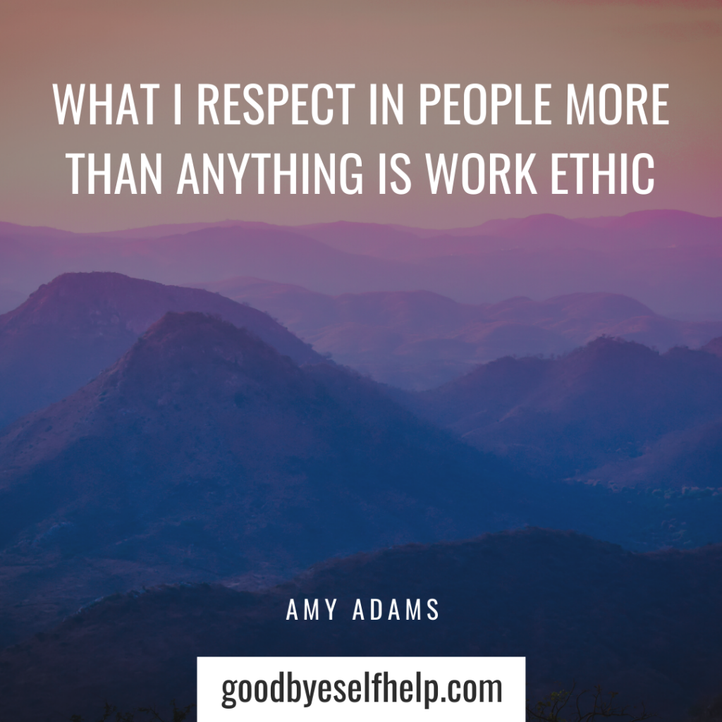 35 Quotes About Work Ethic Honest Goodbye Self Help