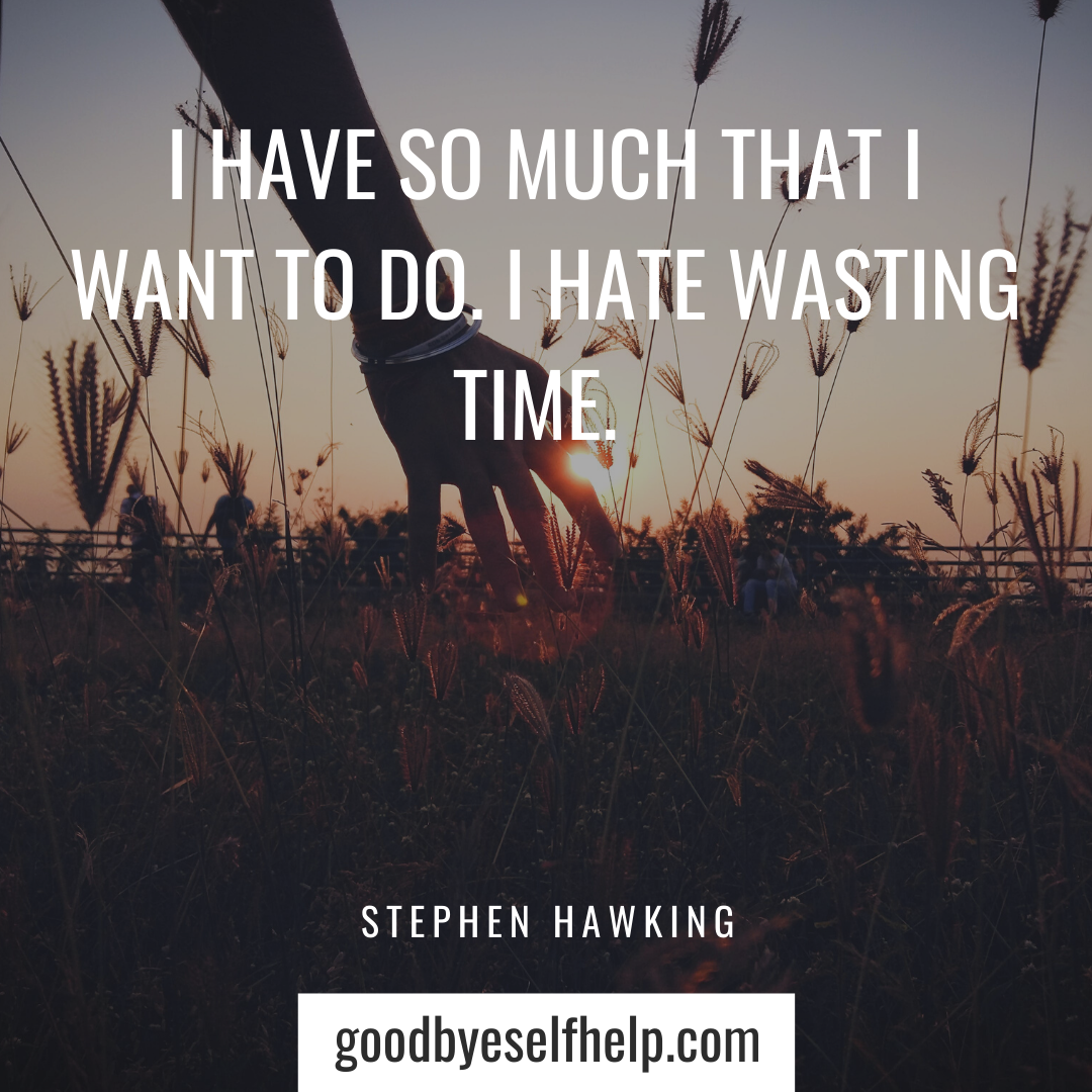 37 Wasting Time Quotes to Get You Motivated - Goodbye Self Help