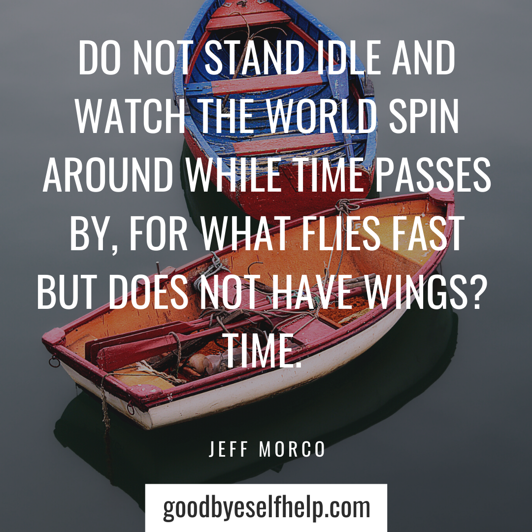 29 Super Encouraging Time Management Quotes - Goodbye Self Help