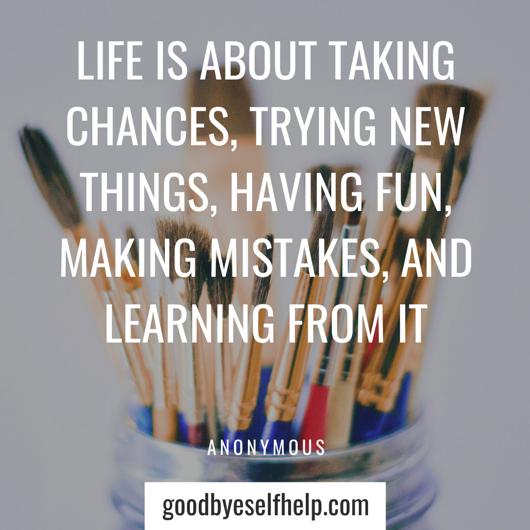 29 Learn New Things Quotes Goodbye Self Help