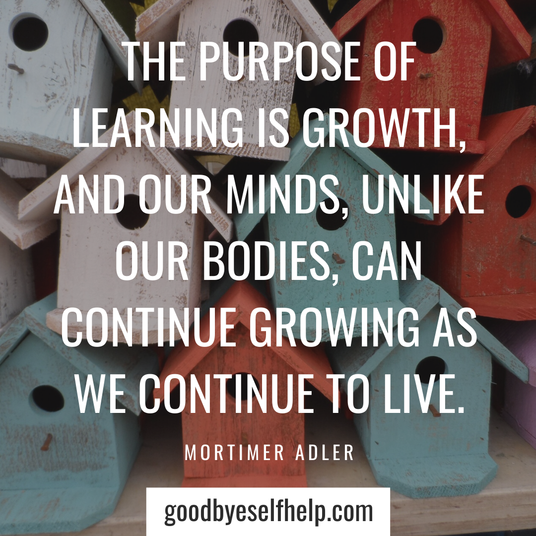 29 Learn New Things Quotes Goodbye Self Help