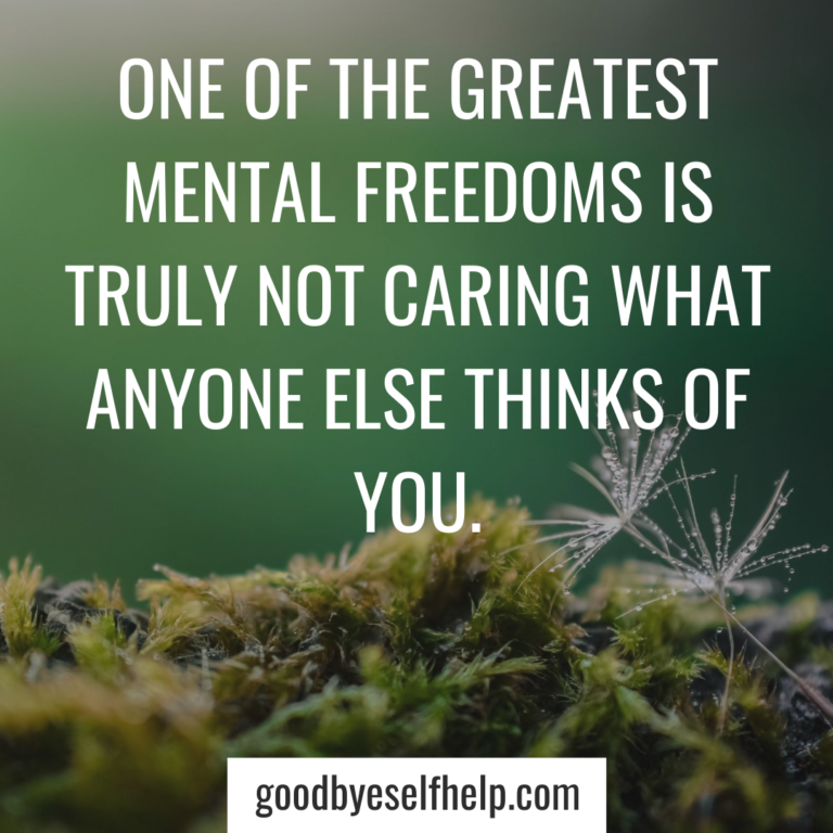 23 Quotes About Not Caring What People Think Goodbye Self Help
