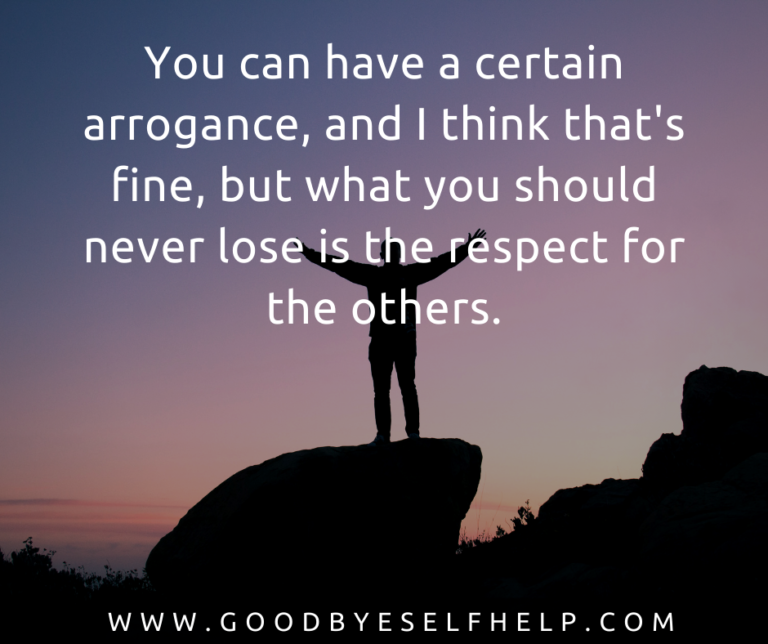 55 Quotes about Arrogance to Make You Think Goodbye Self Help