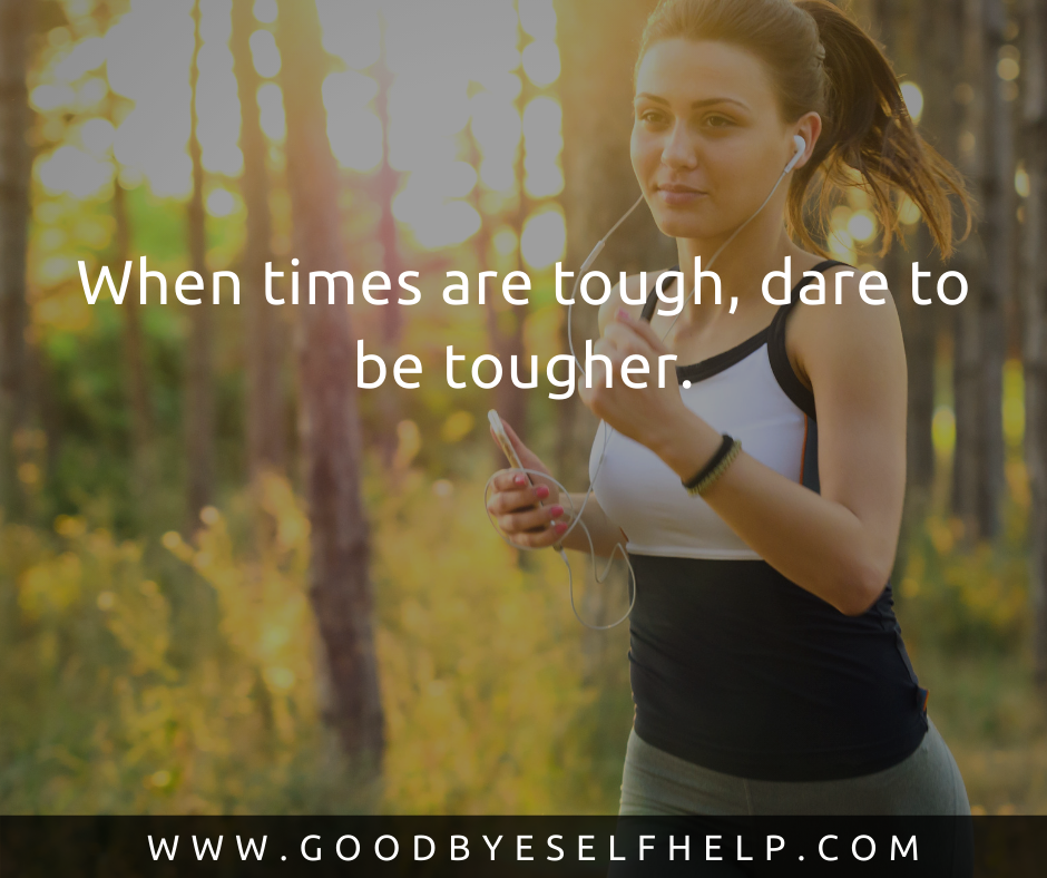 25 Being Tough Quotes - Goodbye Self Help