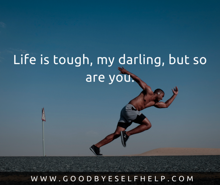 25 Being Tough Quotes - Goodbye Self Help