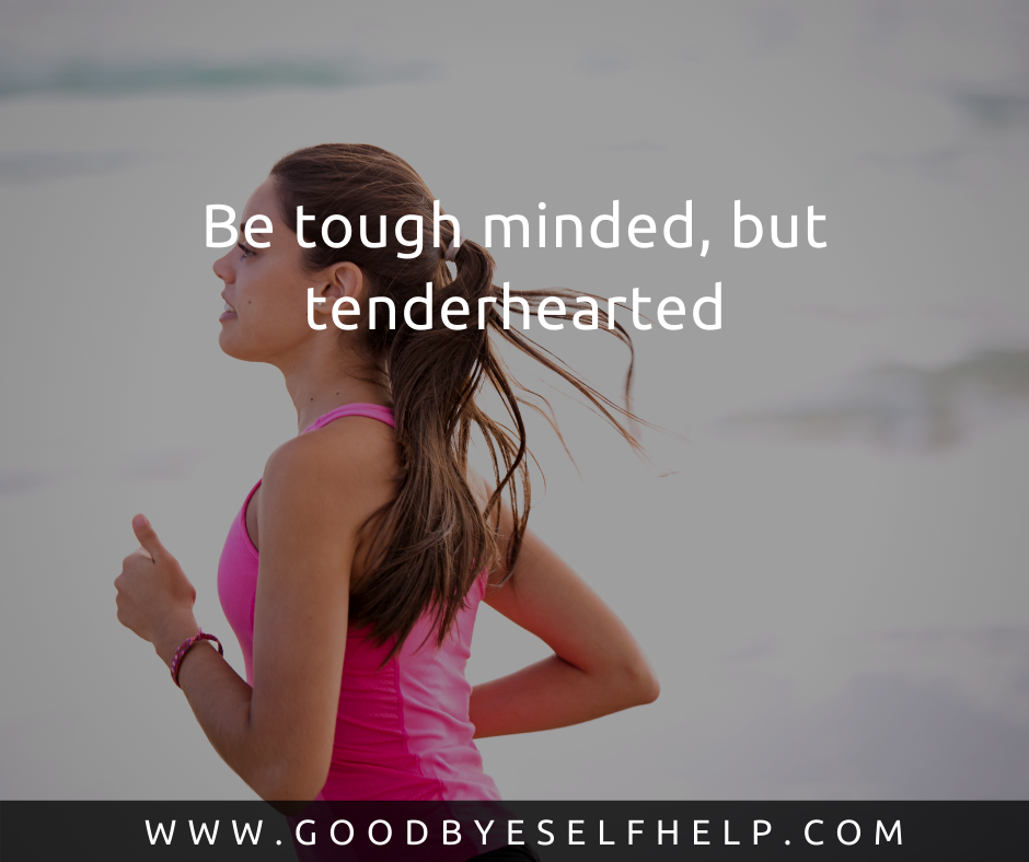 25 Being Tough Quotes - Goodbye Self Help