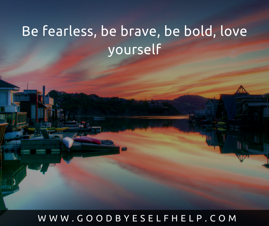 33 Quotes about Being Fearless - Goodbye Self Help