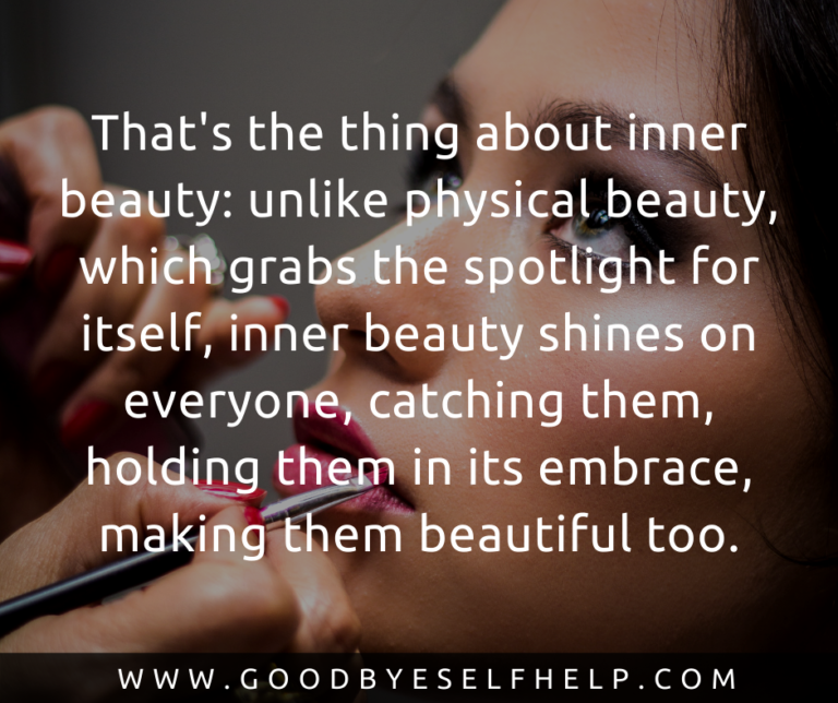 31 Emotional Quotes About Inner Beauty Goodbye Self Help
